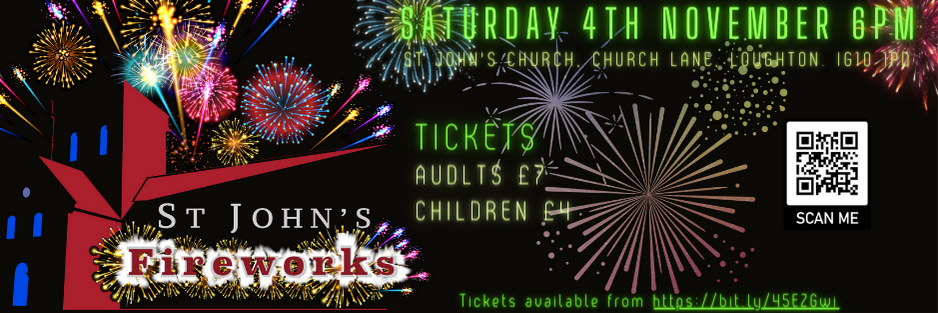 Fireworks 2023 banner. Shows image of the St John's logo with fireworks behind it. Text reads Saturday 4th November 6pm St Johns Church, Church Lane, Loughton. Tickets Adults £7, Children £4